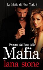 book cover - Lana Stone: Protetta dal boss della mafia